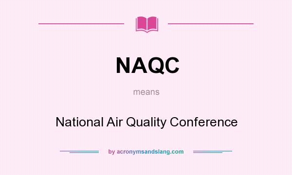 What does NAQC mean? It stands for National Air Quality Conference