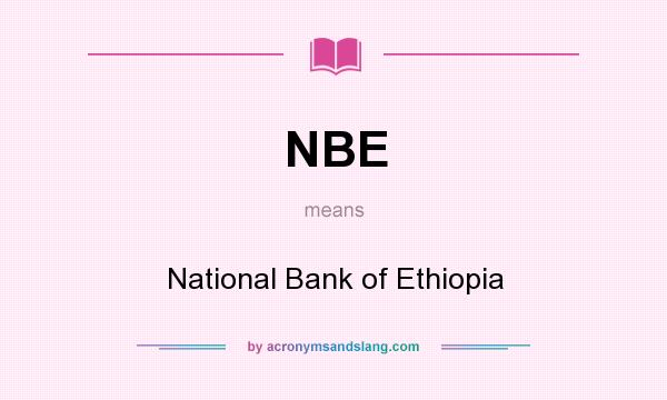 What does NBE mean? It stands for National Bank of Ethiopia