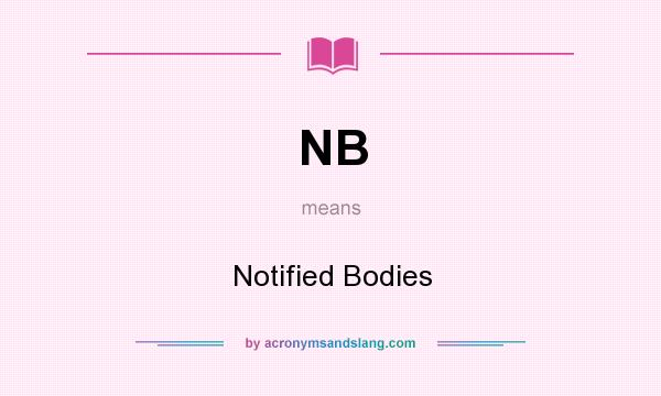 What does NB mean? It stands for Notified Bodies