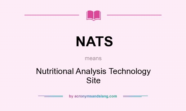 What does NATS mean? It stands for Nutritional Analysis Technology Site