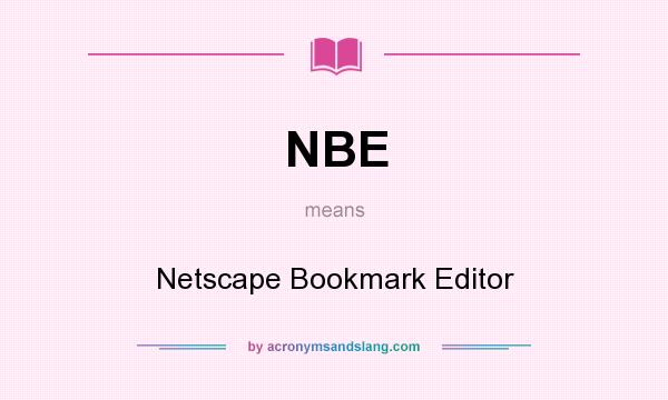 What does NBE mean? It stands for Netscape Bookmark Editor