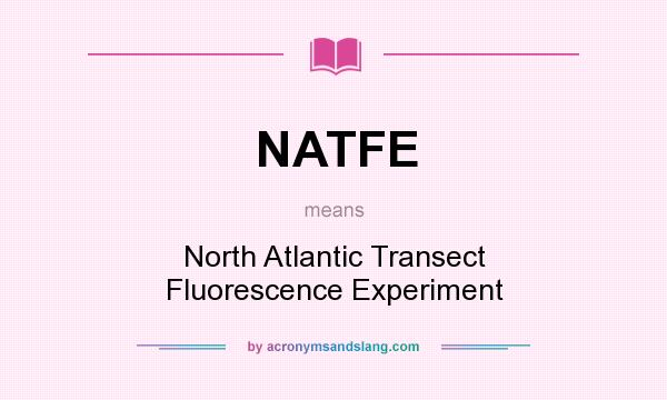 What does NATFE mean? It stands for North Atlantic Transect Fluorescence Experiment