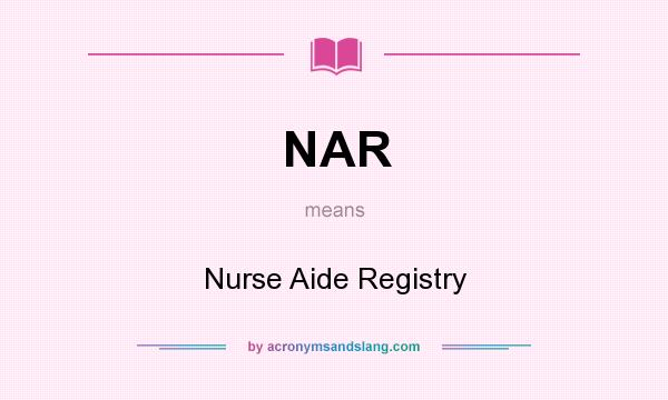 What does NAR mean? It stands for Nurse Aide Registry