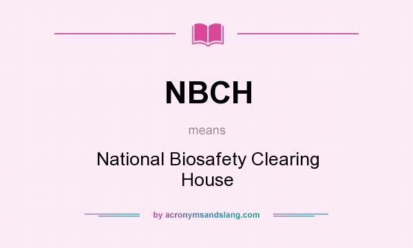 What does NBCH mean? It stands for National Biosafety Clearing House