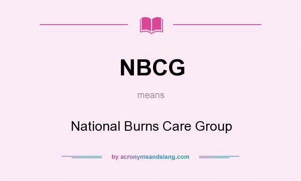 What does NBCG mean? It stands for National Burns Care Group