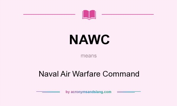 What does NAWC mean? It stands for Naval Air Warfare Command
