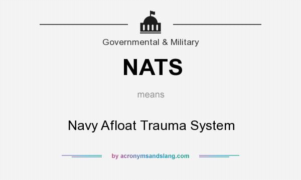 What does NATS mean? It stands for Navy Afloat Trauma System