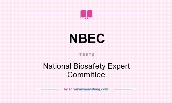 What does NBEC mean? It stands for National Biosafety Expert Committee