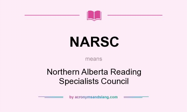 What does NARSC mean? It stands for Northern Alberta Reading Specialists Council