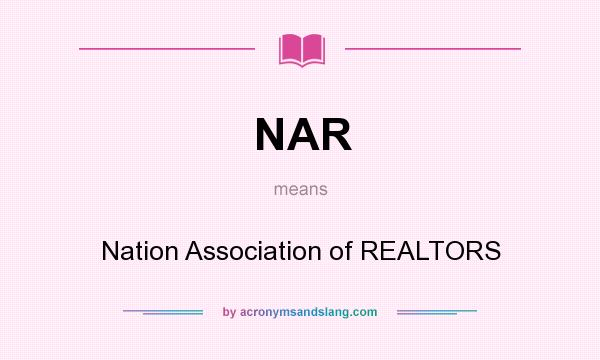 What does NAR mean? It stands for Nation Association of REALTORS