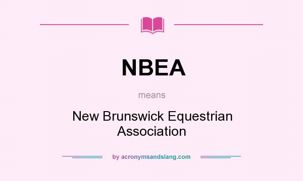 What does NBEA mean? It stands for New Brunswick Equestrian Association
