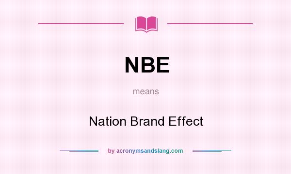What does NBE mean? It stands for Nation Brand Effect