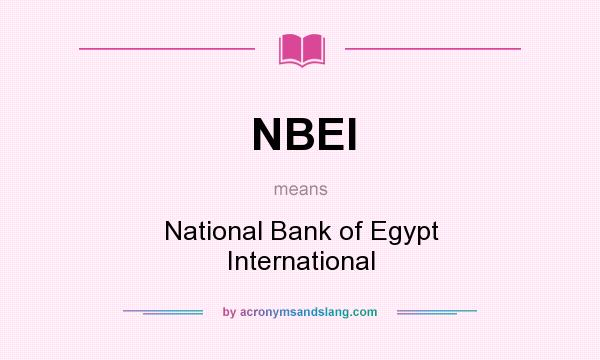 What does NBEI mean? It stands for National Bank of Egypt International