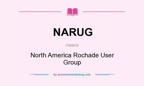 What does NARUG mean? It stands for North America Rochade User Group