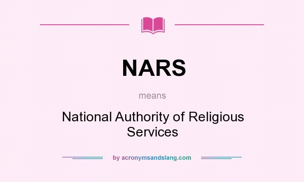 What does NARS mean? It stands for National Authority of Religious Services