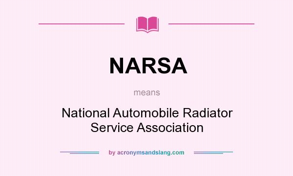 What does NARSA mean? It stands for National Automobile Radiator Service Association