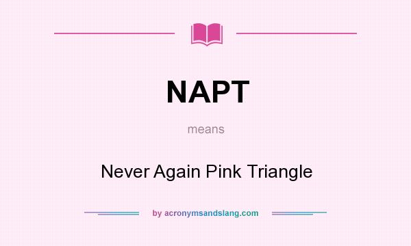 What does NAPT mean? It stands for Never Again Pink Triangle
