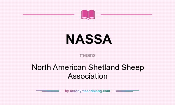 What does NASSA mean? It stands for North American Shetland Sheep Association