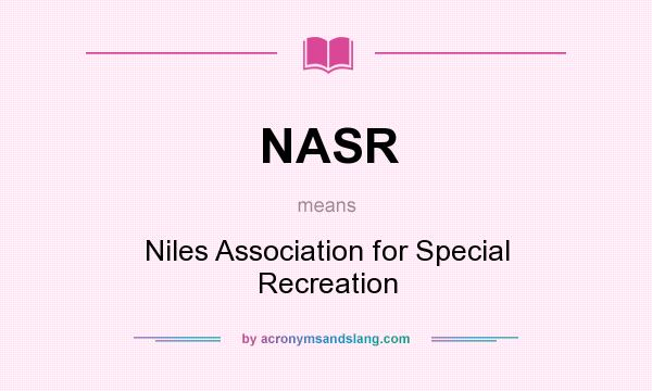 What does NASR mean? It stands for Niles Association for Special Recreation