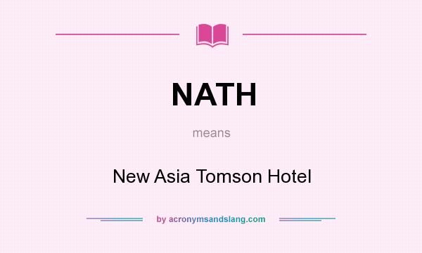 What does NATH mean? It stands for New Asia Tomson Hotel