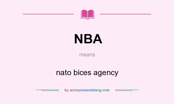 What does NBA mean? It stands for nato bices agency
