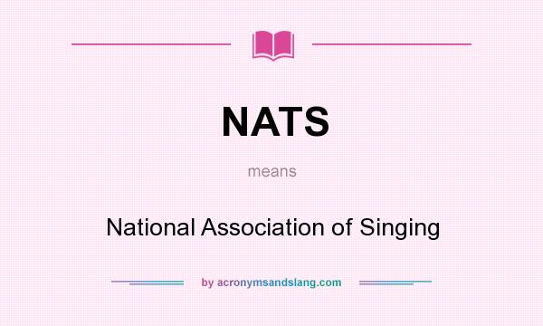 What does NATS mean? It stands for National Association of Singing
