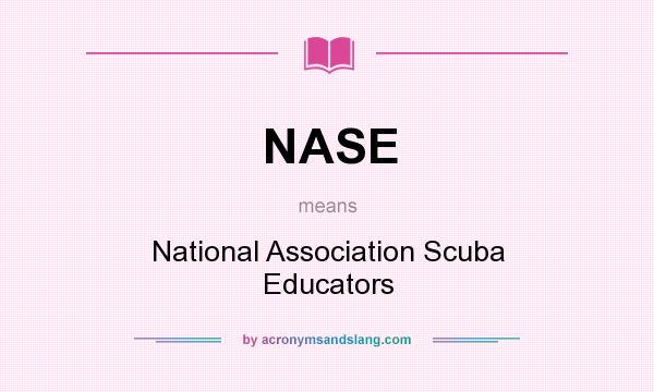 What does NASE mean? It stands for National Association Scuba Educators