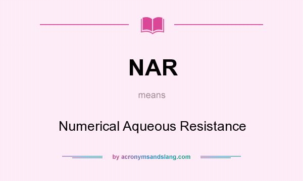 What does NAR mean? It stands for Numerical Aqueous Resistance