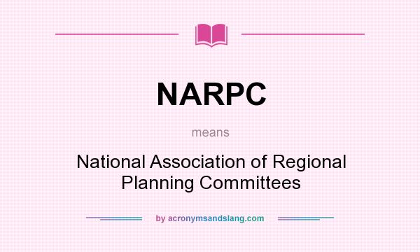 What does NARPC mean? It stands for National Association of Regional Planning Committees