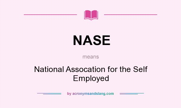 What does NASE mean? It stands for National Assocation for the Self Employed