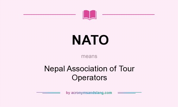 What does NATO mean? It stands for Nepal Association of Tour Operators