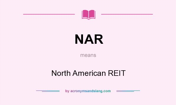 What does NAR mean? It stands for North American REIT