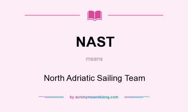 What does NAST mean? It stands for North Adriatic Sailing Team