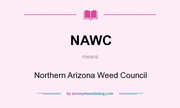 What does NAWC mean? It stands for Northern Arizona Weed Council