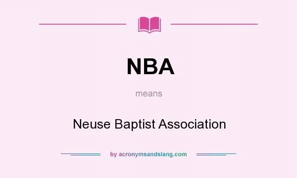 What does NBA mean? It stands for Neuse Baptist Association