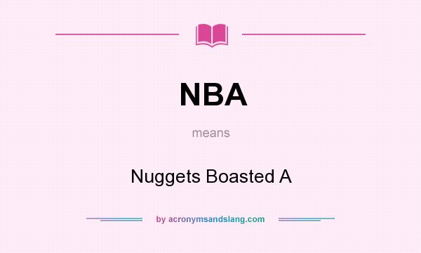 What does NBA mean? It stands for Nuggets Boasted A