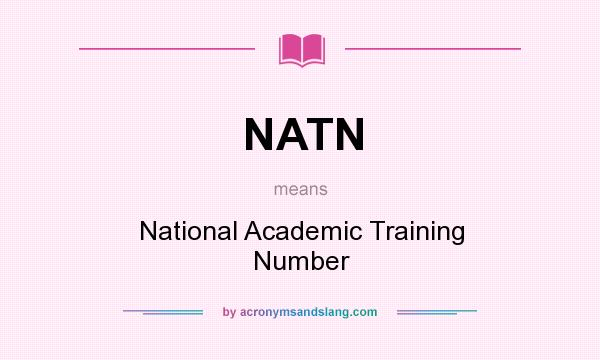 What does NATN mean? It stands for National Academic Training Number