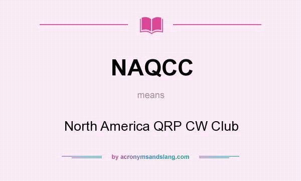 What does NAQCC mean? It stands for North America QRP CW Club