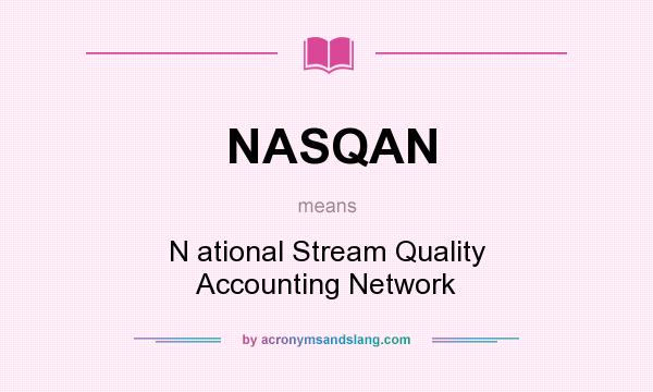 What does NASQAN mean? It stands for N ational Stream Quality Accounting Network