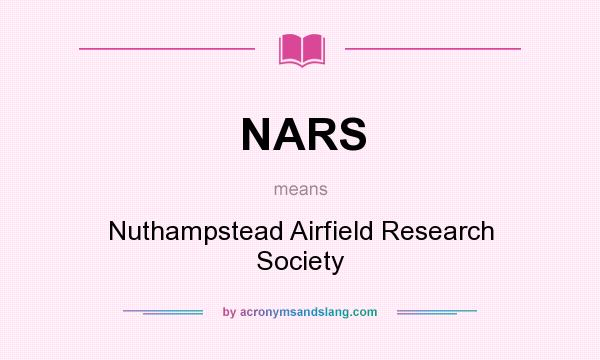 What does NARS mean? It stands for Nuthampstead Airfield Research Society