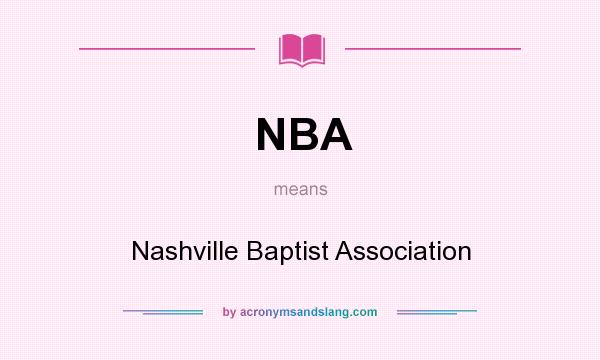 What does NBA mean? It stands for Nashville Baptist Association