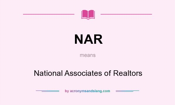 What does NAR mean? It stands for National Associates of Realtors