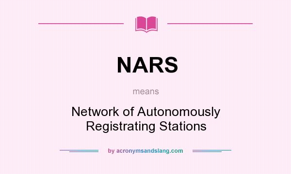 What does NARS mean? It stands for Network of Autonomously Registrating Stations