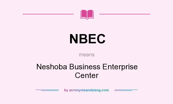 What does NBEC mean? It stands for Neshoba Business Enterprise Center