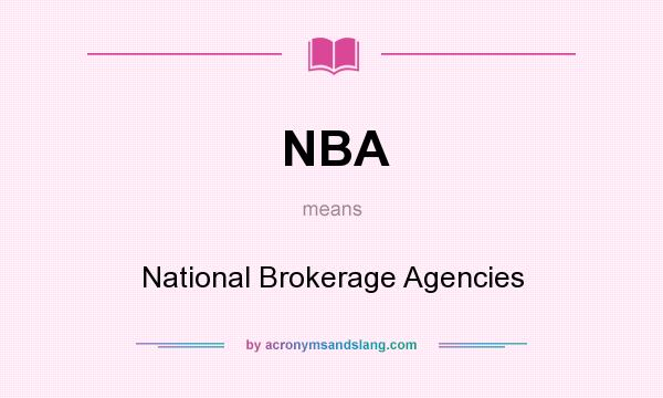 What does NBA mean? It stands for National Brokerage Agencies