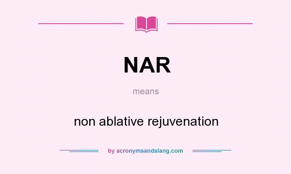 What does NAR mean? It stands for non ablative rejuvenation