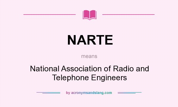 What does NARTE mean? It stands for National Association of Radio and Telephone Engineers