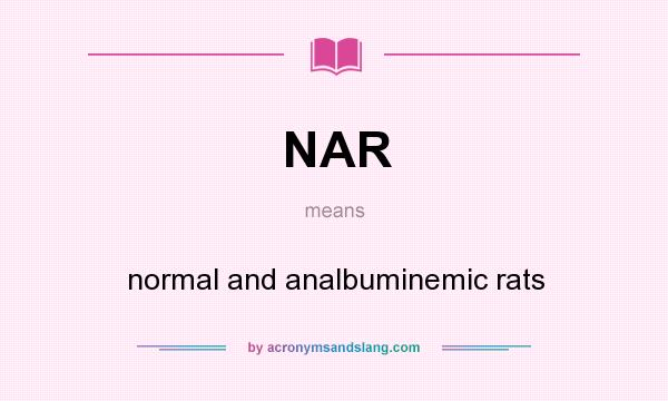 What does NAR mean? It stands for normal and analbuminemic rats