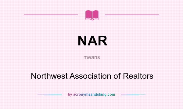 What does NAR mean? It stands for Northwest Association of Realtors