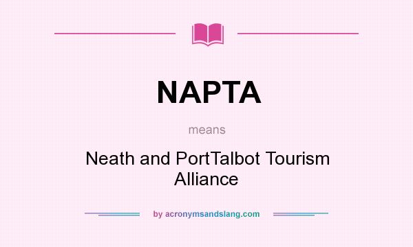What does NAPTA mean? It stands for Neath and PortTalbot Tourism Alliance